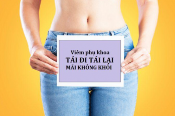 Viêm ngứa phụ khoa tái đi tái lại nguyên nhân do đâu?